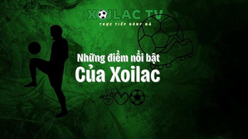 xoilac tv có nhiều điểm nổi bật