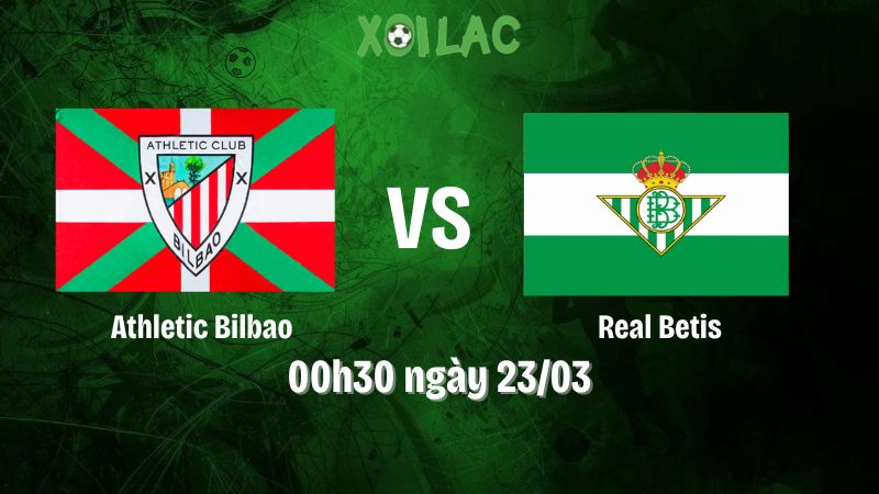 Nhận định bóng đá Athletic Bilbao vs Real Betis