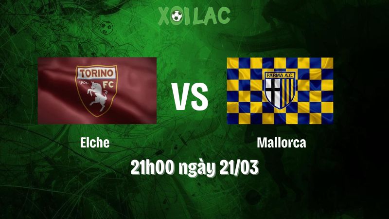 Nhận định bóng đá Elche vs Mallorca